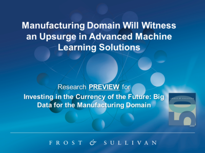 Manufacturing Domain Will Witness an Upsurge in Advanced Machine Learning Solutions
